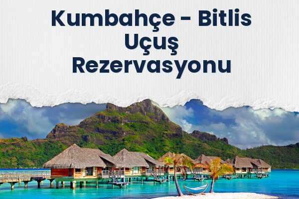 Kumbahçe → Bitlis Uçuş Rezervasyonu