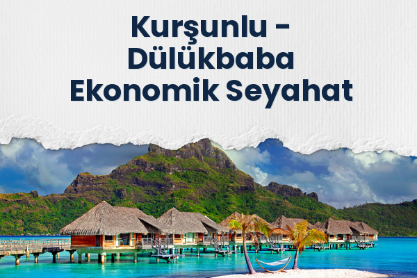 Kurşunlu → Dülükbaba Ekonomik Seyahat
