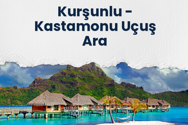 Kurşunlu → Kastamonu Uçuş Ara
