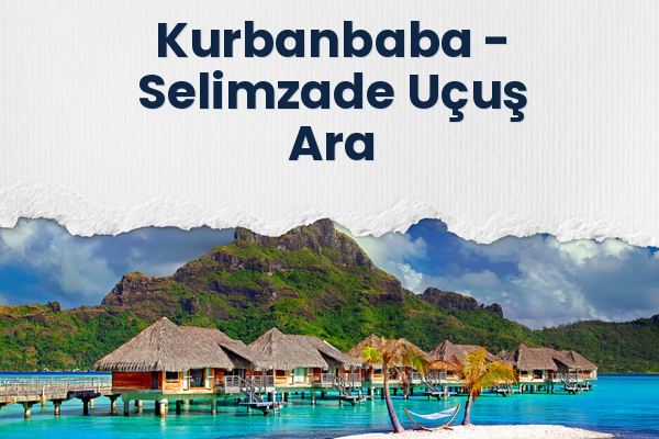 Kurbanbaba → Selimzade Uçuş Ara