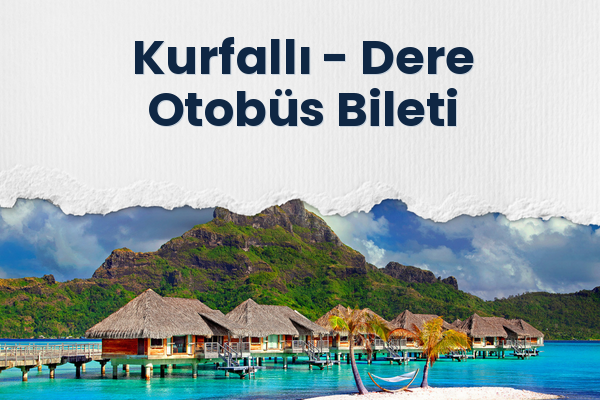 Kurfallı → Dere Otobüs Bileti