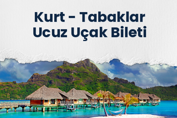 Kurt → Tabaklar Ucuz Uçak Bileti