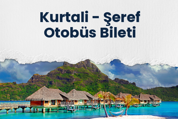 Kurtali → Şeref Otobüs Bileti