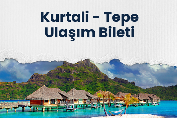 Kurtali → Tepe Ulaşım Bileti