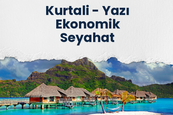 Kurtali → Yazı Ekonomik Seyahat