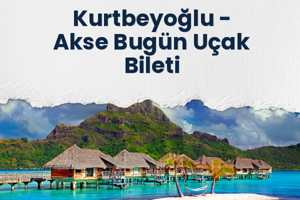 Kurtbeyoğlu → Akse Bugün Uçak Bileti