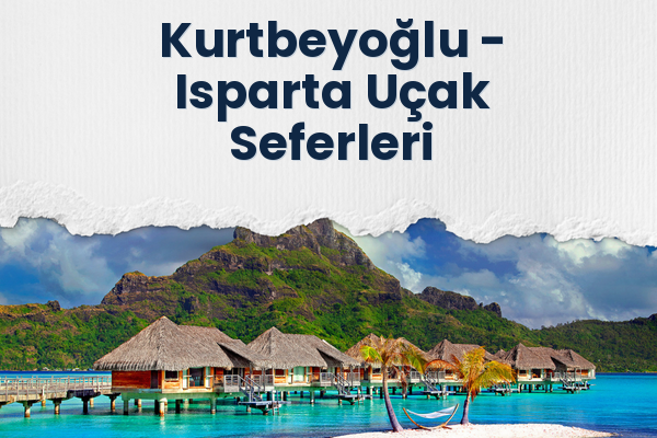 Kurtbeyoğlu → Isparta Uçak Seferleri