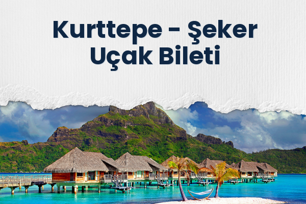 Kurttepe → Şeker Uçak Bileti