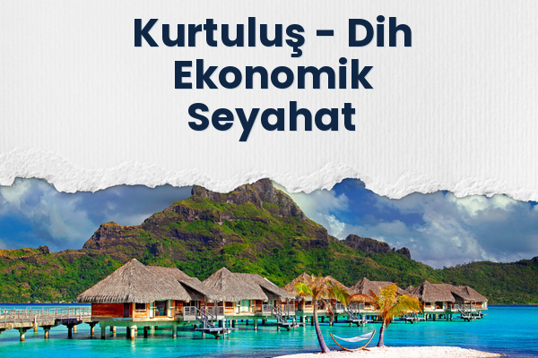 Kurtuluş → Dih Ekonomik Seyahat