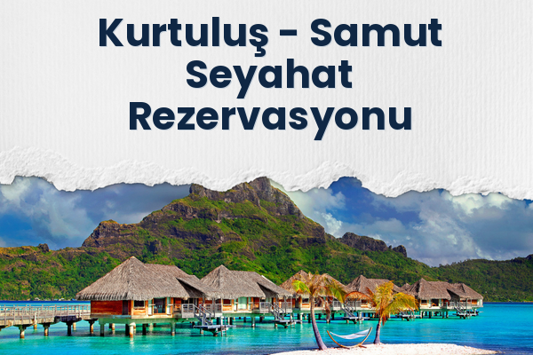 Kurtuluş → Samut Seyahat Rezervasyonu