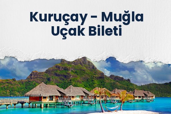 Kuruçay → Muğla Uçak Bileti