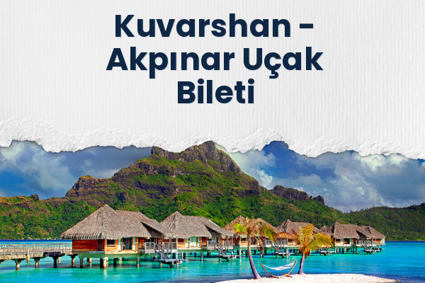 Kuvarshan → Akpınar Uçak Bileti