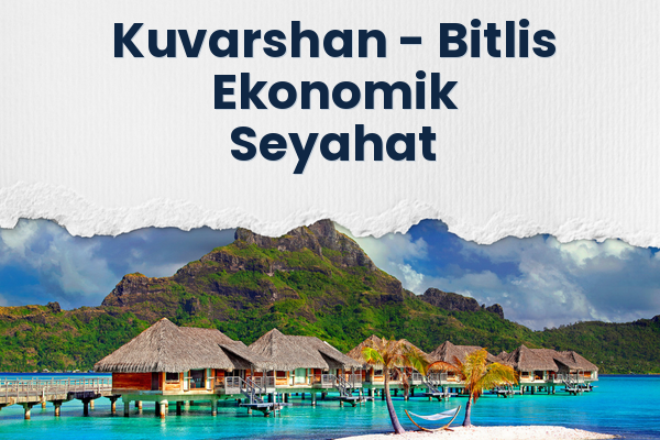 Kuvarshan → Bitlis Ekonomik Seyahat