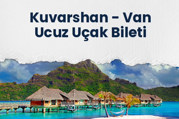 Kuvarshan → Van Ucuz Uçak Bileti