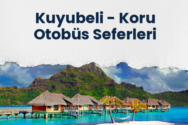 Kuyubeli → Koru Otobüs Seferleri