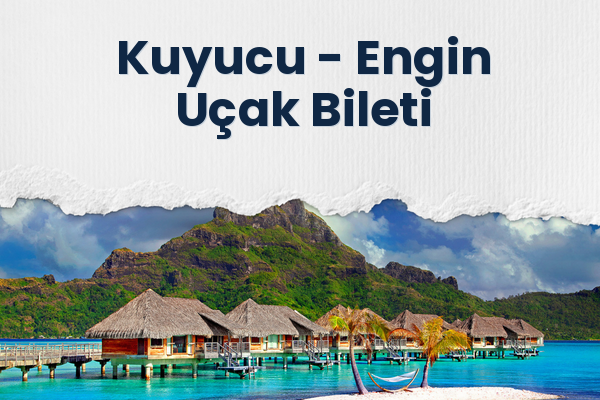 Kuyucu → Engin Uçak Bileti