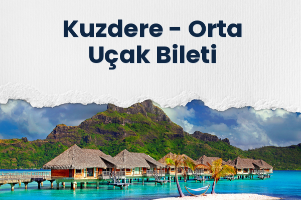 Kuzdere → Orta Uçak Bileti