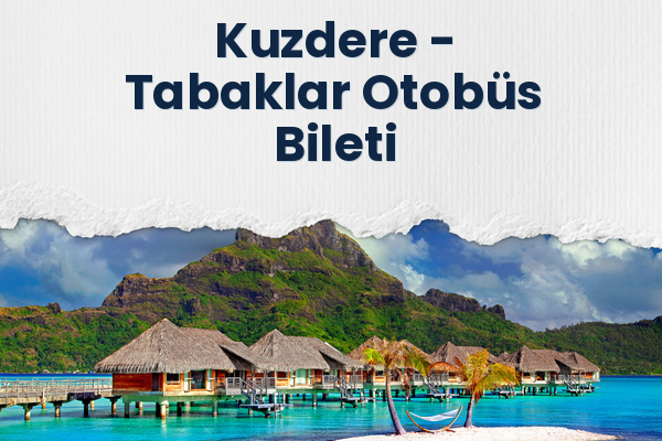 Kuzdere → Tabaklar Otobüs Bileti