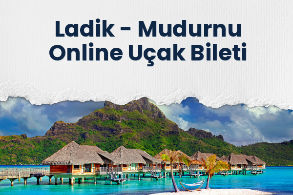 Ladik → Mudurnu Online Uçak Bileti