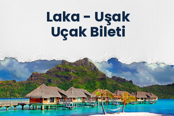Laka → Uşak Uçak Bileti