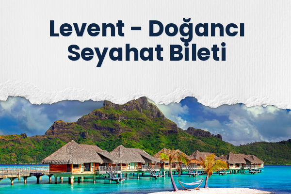 Levent → Doğancı Seyahat Bileti