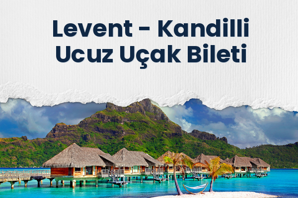 Levent → Kandilli Ucuz Uçak Bileti
