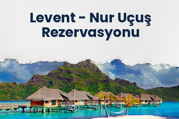 Levent → Nur Uçuş Rezervasyonu