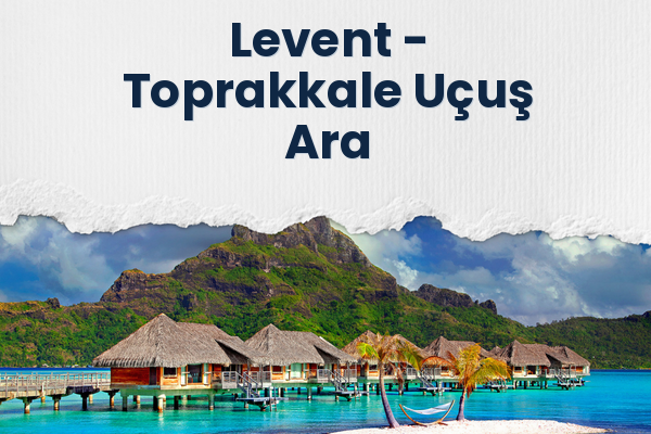 Levent → Toprakkale Uçuş Ara