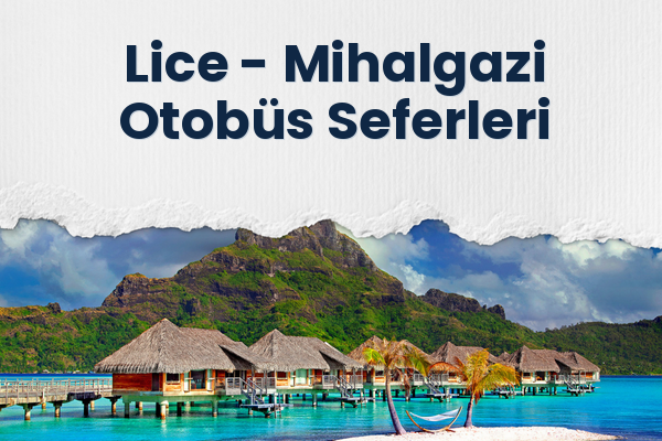 Lice → Mihalgazi Otobüs Seferleri