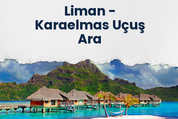Liman → Karaelmas Uçuş Ara