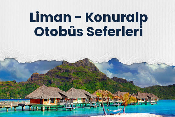 Liman → Konuralp Otobüs Seferleri
