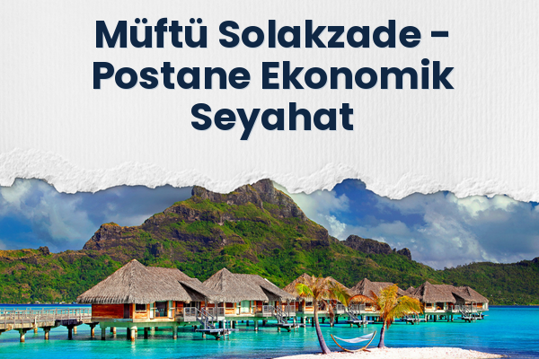 Müftü Solakzade → Postane Ekonomik Seyahat