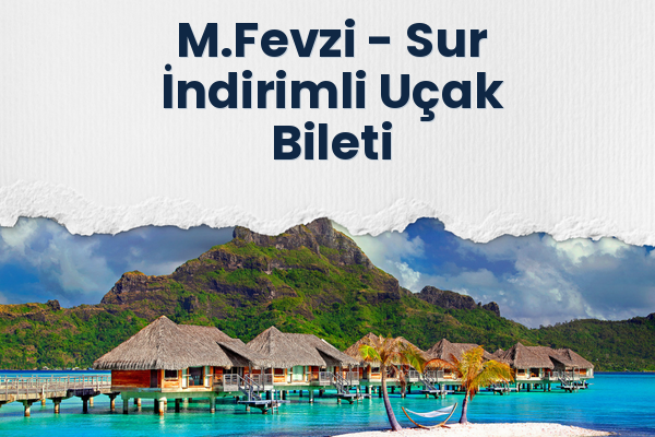 M.Fevzi → Sur İndirimli Uçak Bileti