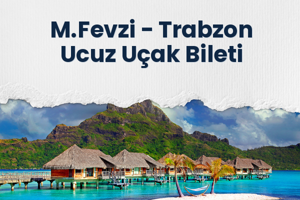 M.Fevzi → Trabzon Ucuz Uçak Bileti