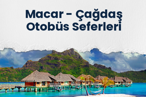 Macar → Çağdaş Otobüs Seferleri