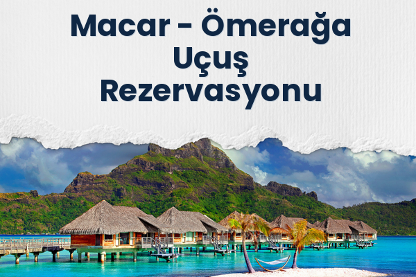 Macar → Ömerağa Uçuş Rezervasyonu