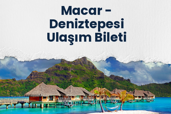 Macar → Deniztepesi Ulaşım Bileti