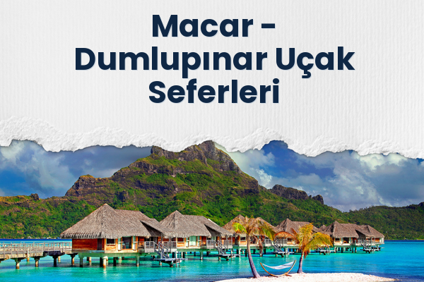 Macar → Dumlupınar Uçak Seferleri