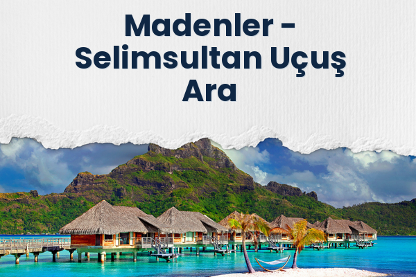 Madenler → Selimsultan Uçuş Ara