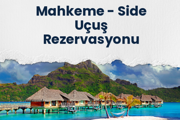 Mahkeme → Side Uçuş Rezervasyonu