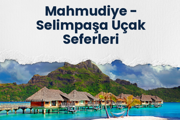 Mahmudiye → Selimpaşa Uçak Seferleri