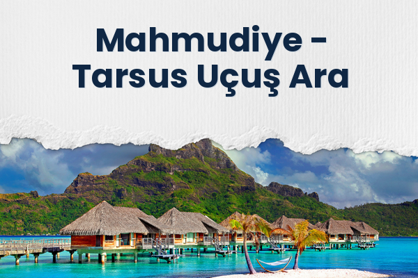 Mahmudiye → Tarsus Uçuş Ara