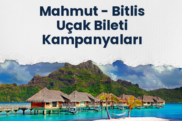 Mahmut → Bitlis Uçak Bileti Kampanyaları