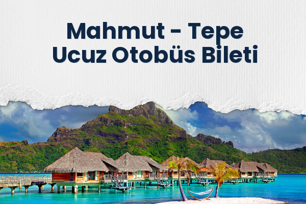 Mahmut → Tepe Ucuz Otobüs Bileti