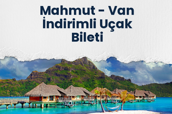 Mahmut → Van İndirimli Uçak Bileti