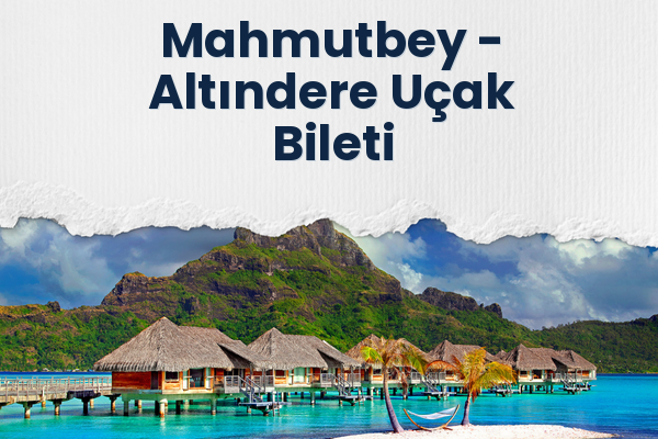 Mahmutbey → Altındere Uçak Bileti