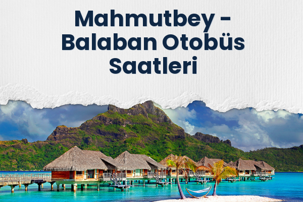 Mahmutbey → Balaban Otobüs Saatleri