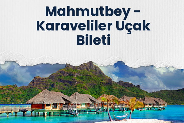 Mahmutbey → Karaveliler Uçak Bileti