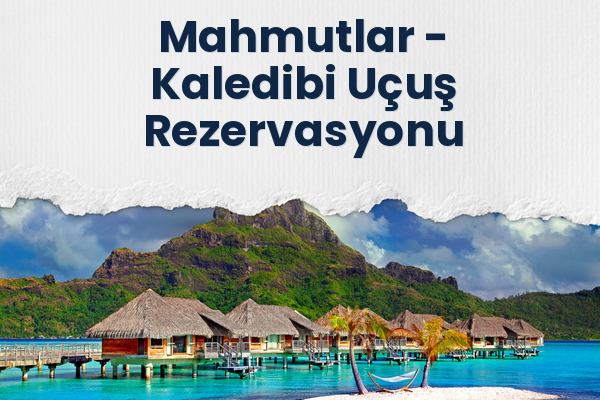 Mahmutlar → Kaledibi Uçuş Rezervasyonu