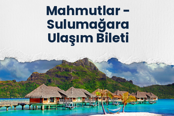 Mahmutlar → Sulumağara Ulaşım Bileti